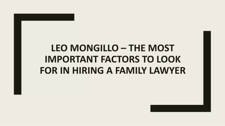 leo mongillo the most important factors to look for in hiring a family lawyer