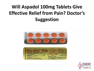 Will Aspadol 100mg Tablets Give Effective Relief from