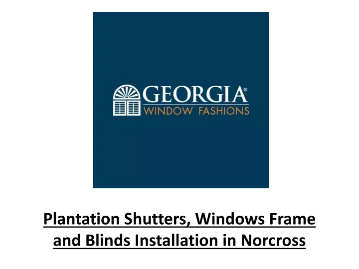 plantation shutters windows frame and blinds installation in norcross