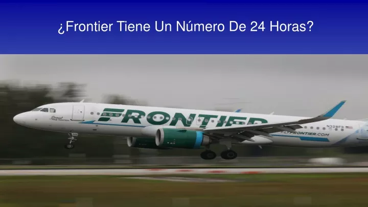 frontier tiene un n mero de 24 horas