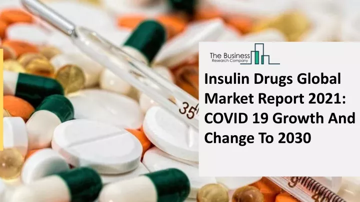 insulin drugs global market report 2021 covid