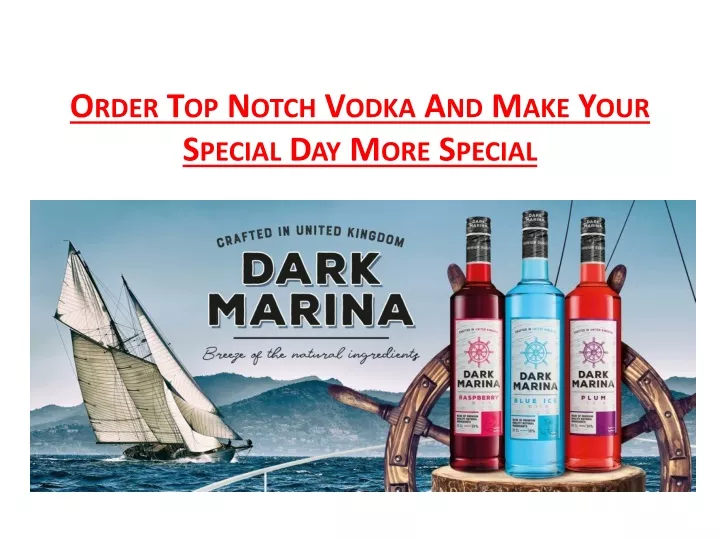 order top notch vodka and make your special