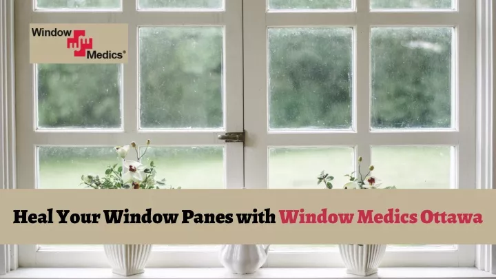 heal your window panes with window medics ottawa