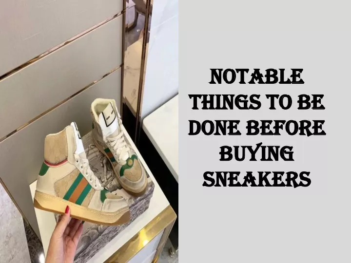 notable things to be done before buying sneakers