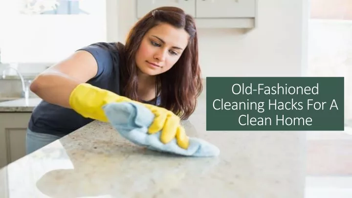 old fashioned cleaning hacks for a clean home