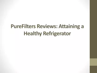 purefilters reviews attaining a healthy refrigerator