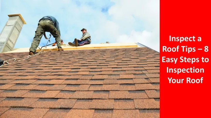 inspect a roof tips 8 easy steps to inspection