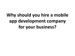 why should you hire a mobile app development company for your business