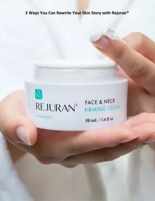 3 Ways You Can Rewrite Your Skin Story with Rejuran®
