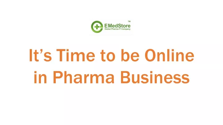 it s time to be online in pharma business
