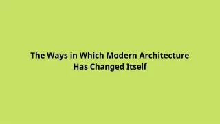 the ways in which modern architecture has changed itself