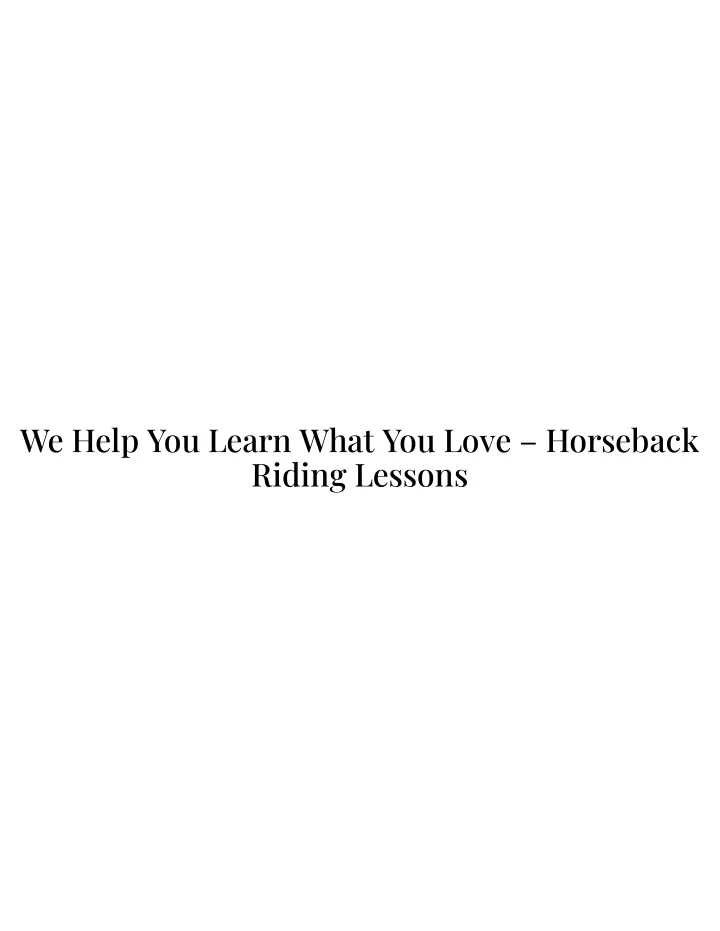 we help you learn what you love horseback