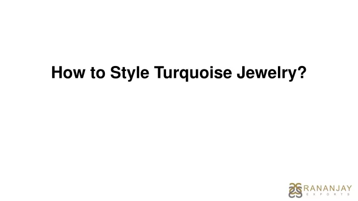 how to style turquoise jewelry