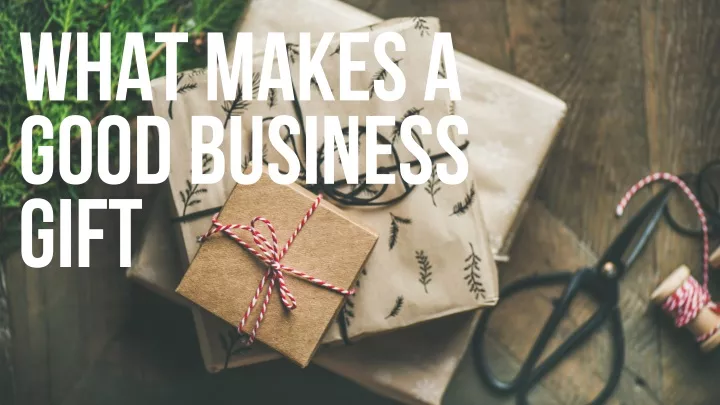 what makes a good business gift