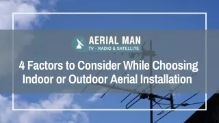 4 Factors to Consider While Choosing Indoor or Outdoor Aerial Installation