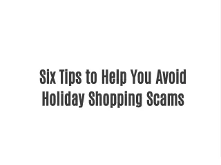 Six Tips to Help You Avoid Holiday Shopping Scams