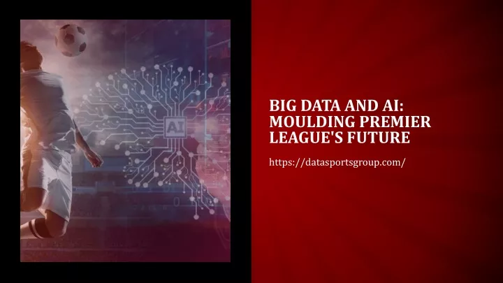 big data and ai moulding premier league s future