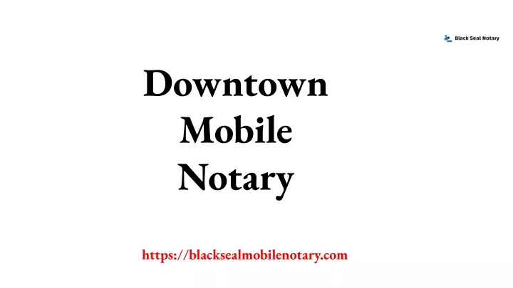 downtown mobile notary