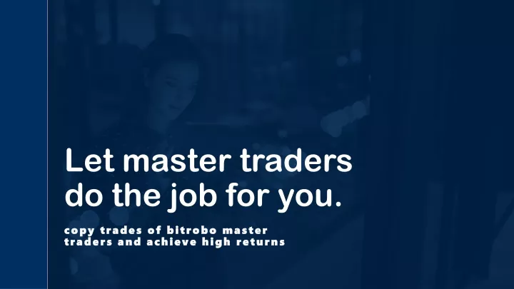 let master traders do the job for you