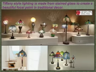 Tiffany style lighting is made from stained glass to create a beautiful focal point in traditional decor.