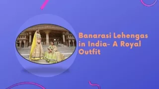 Banarasi Lehengas in India- A Royal Outfit