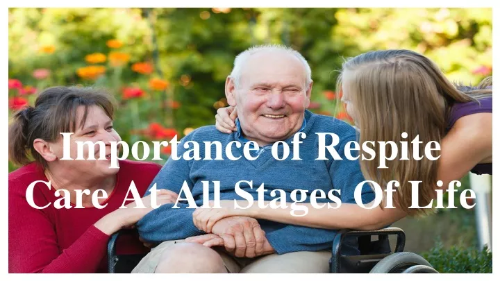 importance of respite care at all stages of life