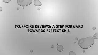 truffoire reviews a step forward towards perfect skin