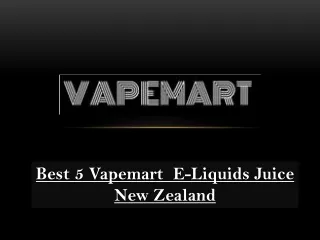 Best 5 Vapemart  E-Liquids Juice New Zealand