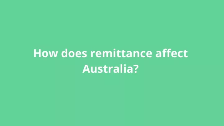 how does remittance affect australia