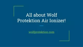 All about Wolf Protektion Air Ionizer!