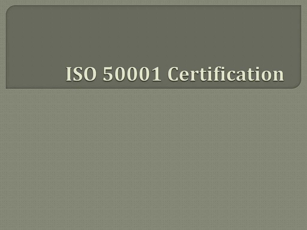 PPT - ISO 50001 Certification PowerPoint Presentation, free download ...