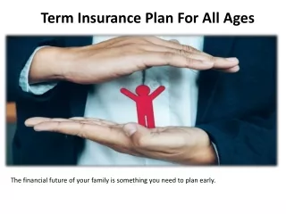 People of all ages can purchase term insurance.