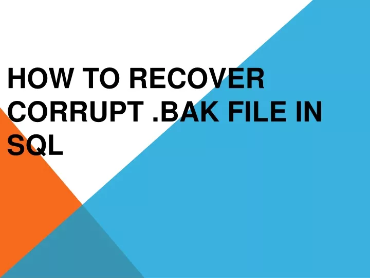 how to recover corrupt bak file in sql