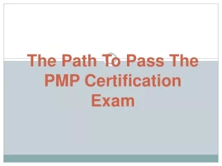 The Path To Pass The PMP Certification Exam