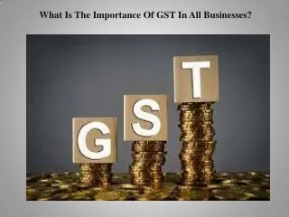 What Is The Importance Of GST In All Businesses