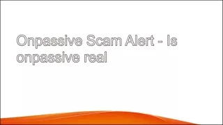 Onpassive Scam Alert - Is onpassive real