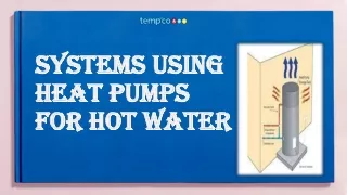 Systems using heat pumps for hot water