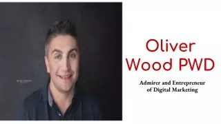 Oliver Wood PWD Admirer and Entrepreneur of Digital Marketing