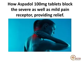 How Aspadol 100mg tablets block the severe as-UM