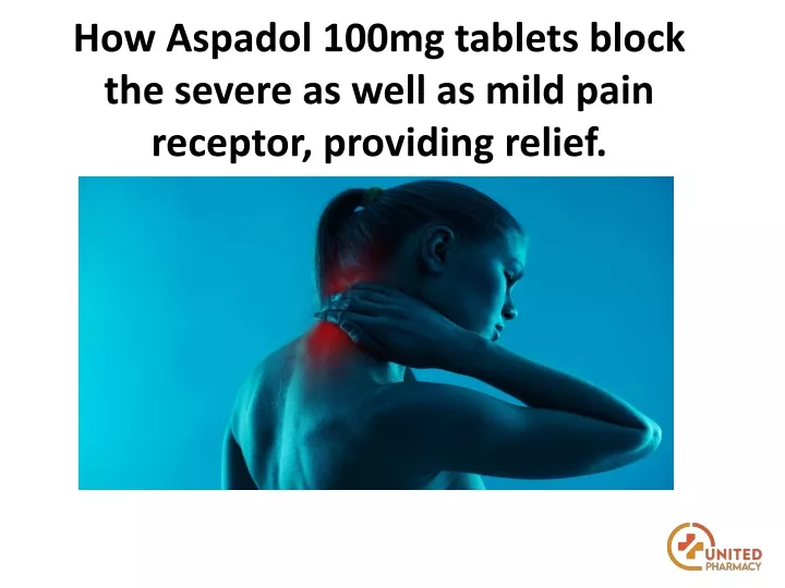 how aspadol 100mg tablets block the severe as well as mild pain receptor providing relief