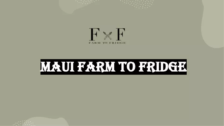 maui farm to fridge maui farm to fridge