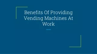 benefits of providing vending machines at work