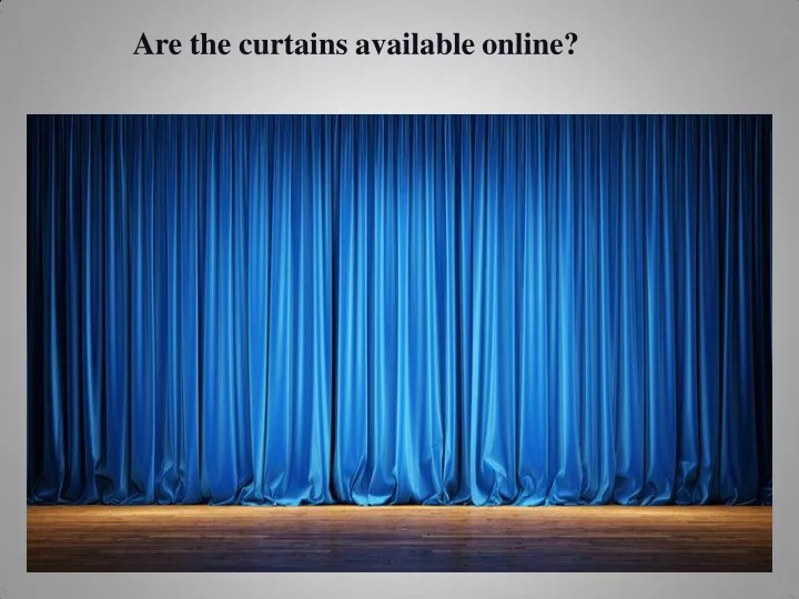 are the curtains available online
