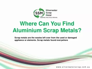 Where Can You Find Aluminium Scrap Metals - PPT