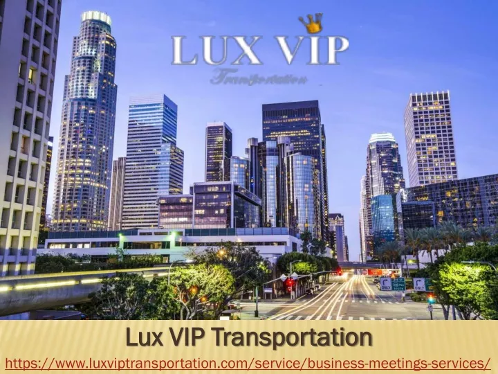 lux vip transportation https www luxviptransportation com service business meetings services