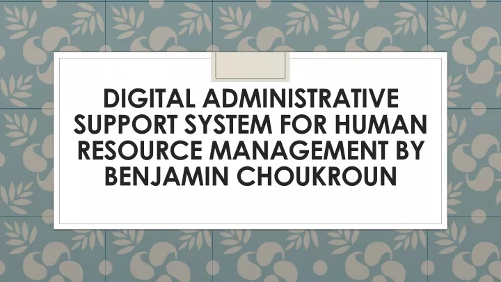 digital administrative support system for human resource management by benjamin choukroun