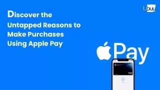 Discover the Untapped Reasons to Make Purchase Using Apple Pay
