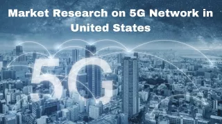 Market Research on 5G Network in United States