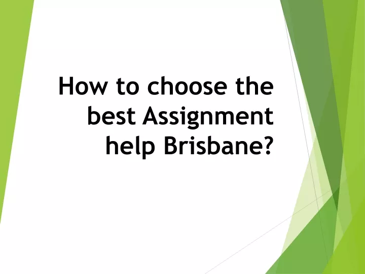 PPT - How To Choose The Best Assignment Help Brisbane PowerPoint ...