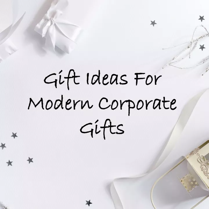 gift ideas for modern corporate gifts
